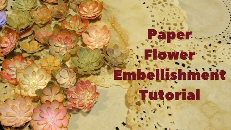 Paper Flower Embellishment Tutorial