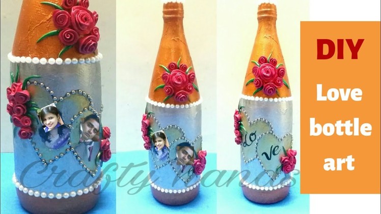 DIY bottle art | customised love Bottle art | Bottle decoration idea by Crafty hands