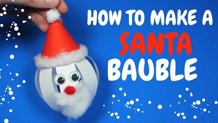 How to Make a Paper Santa Bauble | Christmas Craft Decorations
