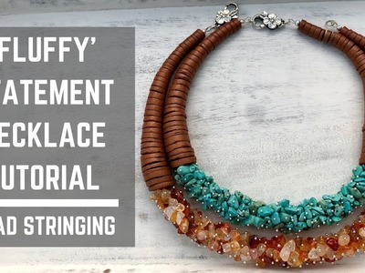 Fluffy Statement necklace tutorial | Bead stringing