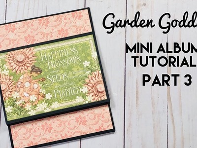 Garden Goddess Mini Album Tutorial - Part 3