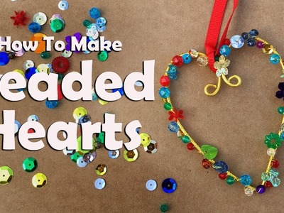 How To Make Beaded Hearts