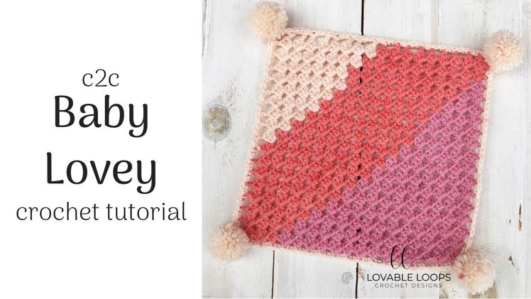 Crochet baby blanket | crochet lovey blanket | c2c crochet | granny square crochet blanket