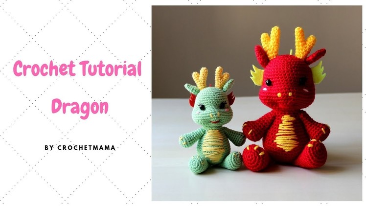Crochet Dragon Amigurumi Tutorial & Pattern