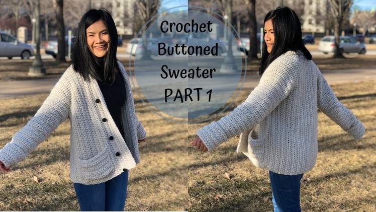 Crochet Sweater : Part 1  ( written pattern & tutorial )