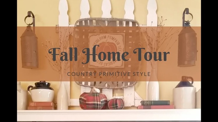 Fall Home Tour 2018 | Country Primitive Style