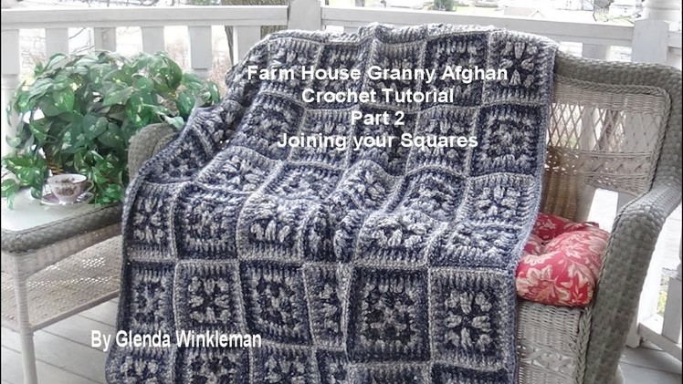 Farm House Granny Afghan Crochet Tutorial - Part 2 - Joining your squares