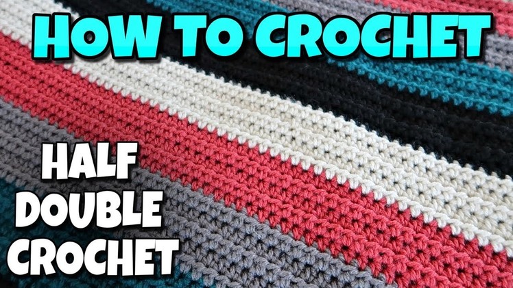 How To Crochet A Blanket | Half Double Crochet Stitch