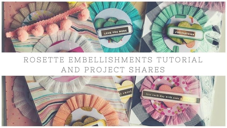 Rosette Embellishment's Tutorial and Project Share's