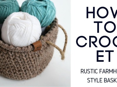 Rustic Farmhouse Crochet Basket - Quick 1 Ball Project