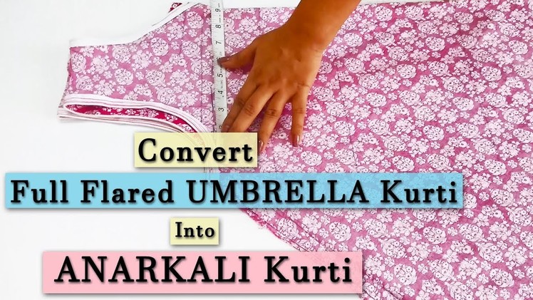 Convert Full Flared Umbrella Kurti to Anarkali Kurti | Reuse & Give New Look to Old Clothes