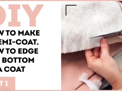 DIY: How to make a semi-coat. How to edge the bottom of a coat.