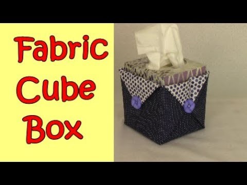 Fabric Cube Box - sew easy make it any size