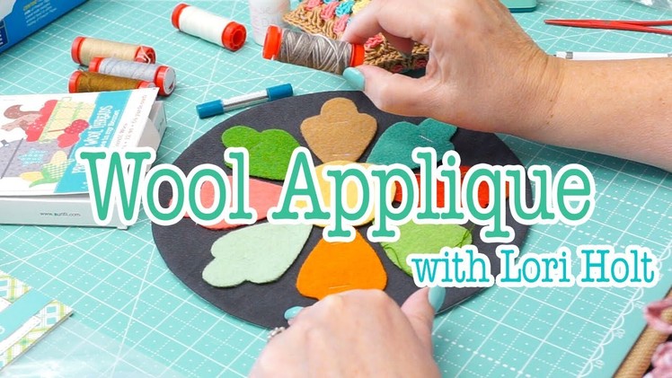 How to Applique with Wool by Lori Holt | Fat Quarter Shop