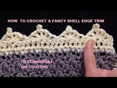 HOW TO CROCHET A FANCY SHELL EDGING OR TRIM