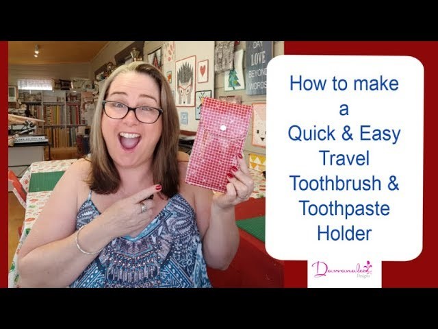 How to make a Travel Toothbrush and Toothpaste Fabric Holder