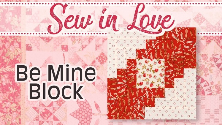 How to Make the ‘Be Mine’ Block from the Sew In Love Book by Edyta Sitar| Fat Quarter Shop