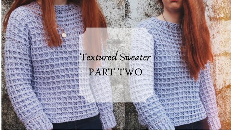 Crochet Sweater Tutorial PART TWO