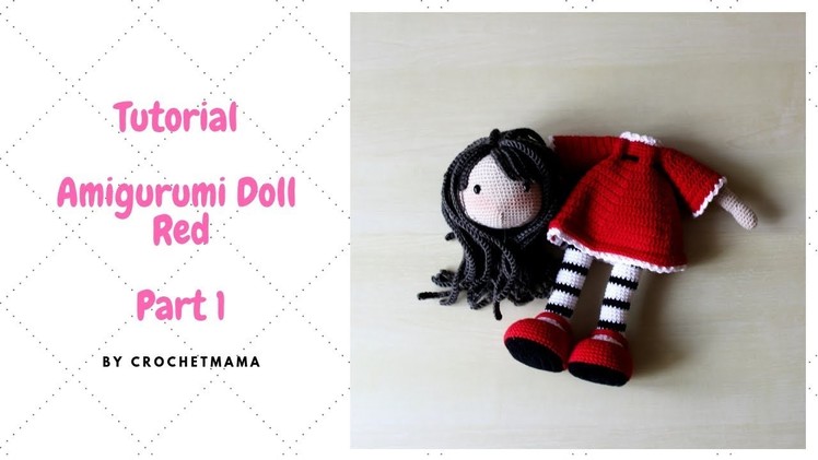 Crochet Amigurumi Doll Red Pattern & Tutorial（Part 1.2)