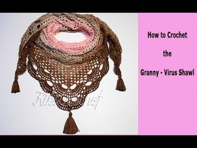 Crochet the Granny- Virus Shawl (pt 2.2)