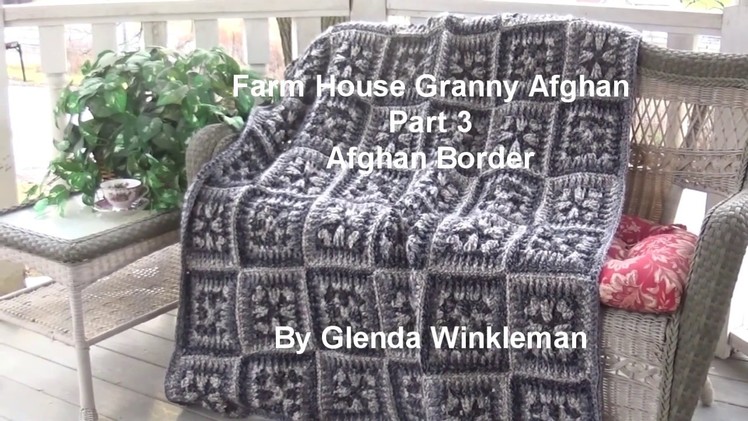 Farm House Granny Afghan - Part 3 - Afghan Border  Crochet Tutorial