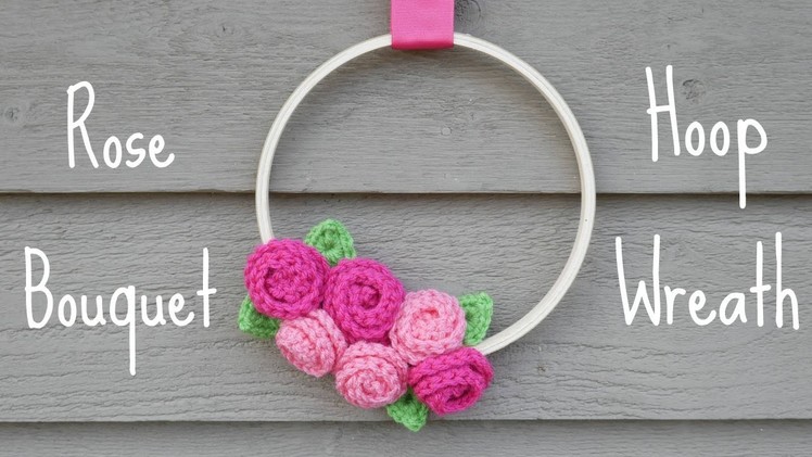 How to Crochet the Rose Bouquet Hoop Wreath