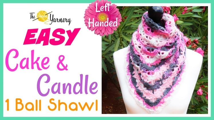 SUPER EASY Cake & Candle 1 Ball Shawl - LEFT HANDED - Easy Crochet Shawl Tutorials