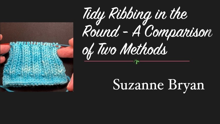 Tidy Ribbing in the Round - A Comparison of Two Techniques