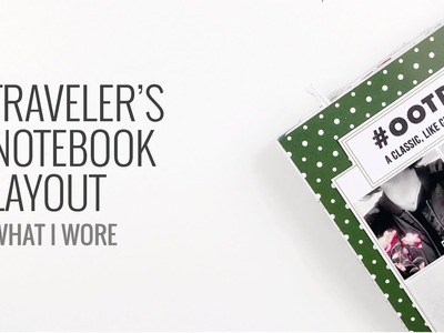 Traveler's Notebook Layout | Kelly Purkey DT Big Plans Kit 2018