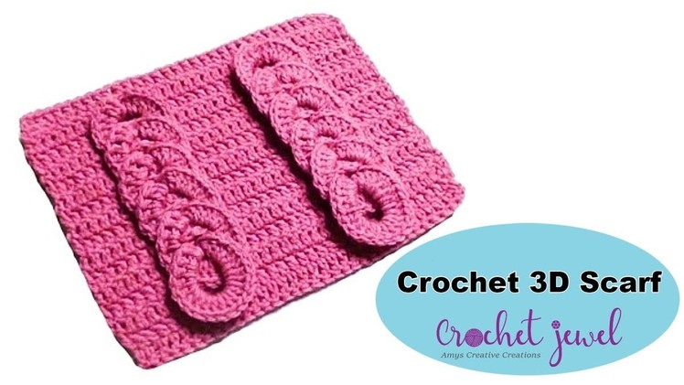 Crochet 3D Scarf Tutorial - Crochet Jewel