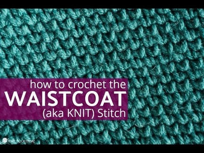 Crochet Waistcoat aka Knit Stitch Tutorial