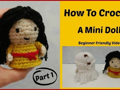 How To Crochet A Mini Doll Part 1 of 2