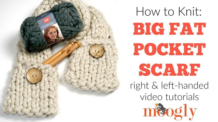 How to Knit: Big Fast Pocket Scarf (Right Handed)