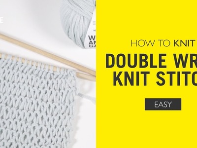 How To Knit: Double Wrap Knit Stitch