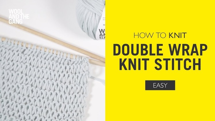 How To Knit: Double Wrap Knit Stitch