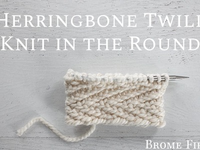 How to Knit the Herringbone Twill Stitch in the Round