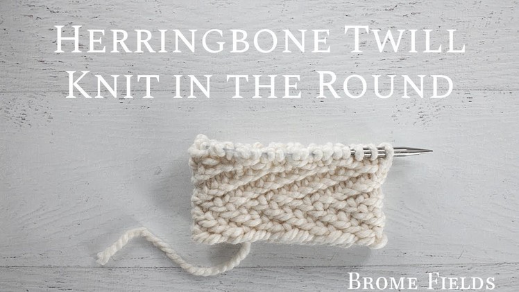 How to Knit the Herringbone Twill Stitch in the Round