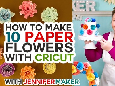 How to Make Paper Flowers in Cricut Design Space -- All 10 Flowers!!