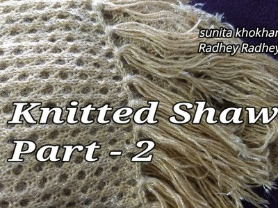 Knitted Shawl very easy Part - 2 Radhey Radhey.