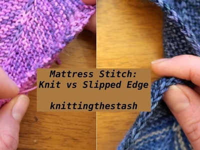 Knittingthestash Mattress Stitch: Knit vs Slipped Edge