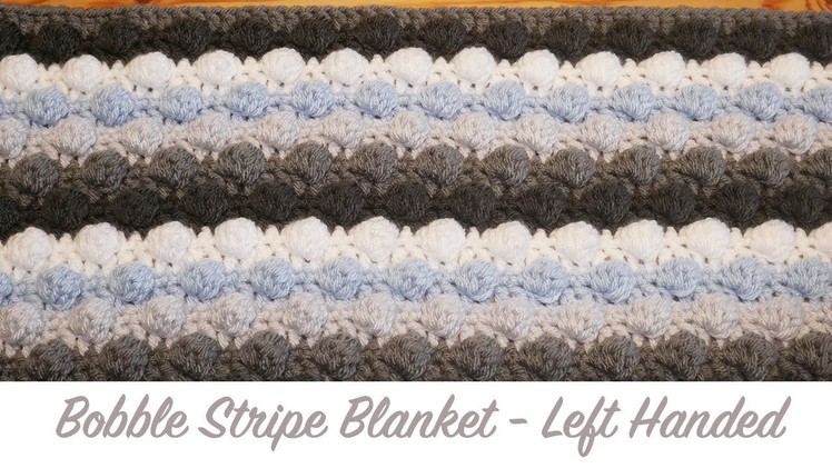 Left Handed Crochet: Striped Bobble Baby Blanket