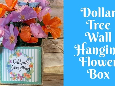 Everyday Crafting: Dollar Tree Wall Hanging Flower Box