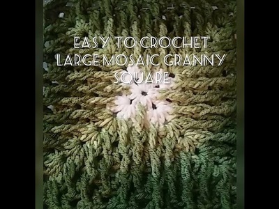 HOW TO CROCHET A LARGE MOSAIC GRANNY SQUARE