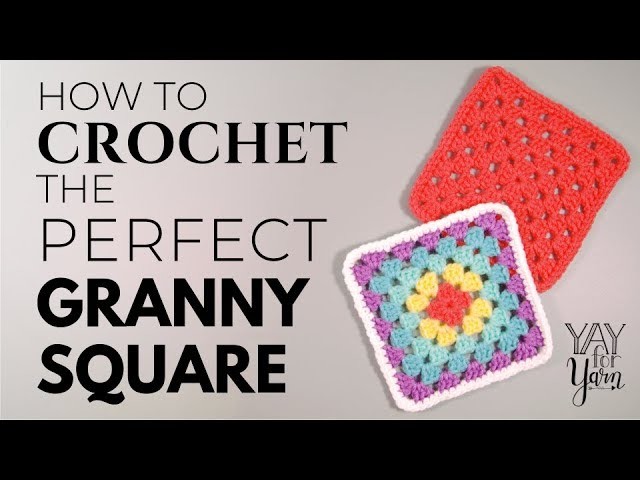 How to Crochet the Perfect Granny Square | Yay For Yarn