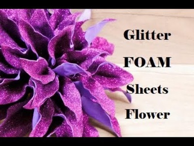 How to make Glitter Foam Sheets Flowers. Glitter Foam Sheet Flowers Making.  Wall hanging  ideas