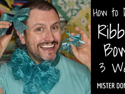 How to Make Ribbon Bows Three Ways with Mister Domestic