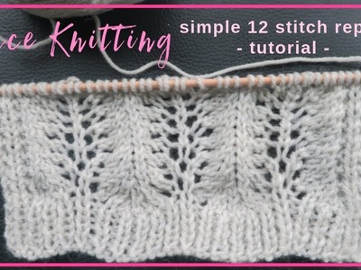 Simple 12 stitch Lace Knitting Pattern for Scarf or Blanket - beginner friendly tutorial