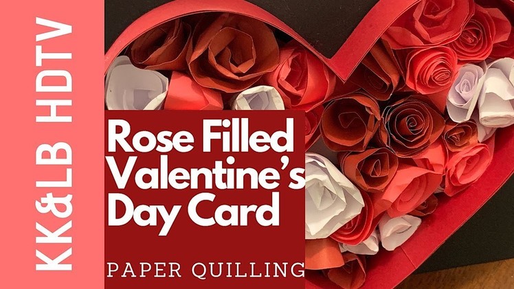 Rose Filled Love Heart Valentine’s Day Card - Paper Quilling Craft