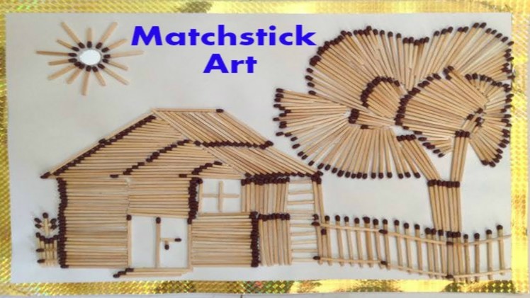 Matchstick Art #03 : Creat house picture by matchstick ~~ DIY Art Tutorial : Matchstick Model