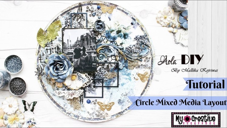 Mixed Media Circle Shaped Layout | Easy to follow tutorial | Aola DIY | My Creative Scrapbook Kit